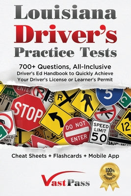 Louisiana Driver's Practice Tests: 700+ Questions, All-Inclusive Driver's Ed Handbook to Quickly achieve your Driver's License or Learner's Permit (Ch