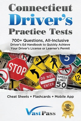 Connecticut Driver's Practice Tests: 700+ Questions, All-Inclusive Driver's Ed Handbook to Quickly achieve your Driver's License or Learner's Permit (