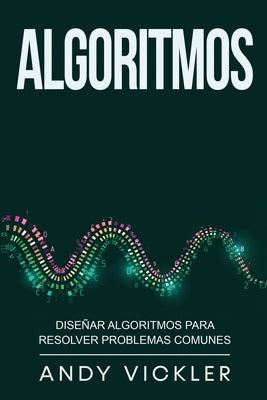 Algoritmos: Diseñar algoritmos para resolver problemas comunes