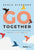 Go Together: How the Concept of Ubuntu Will Change How We Work, Live and Lead