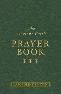 The Ancient Faith Prayer Book Large Print Edition