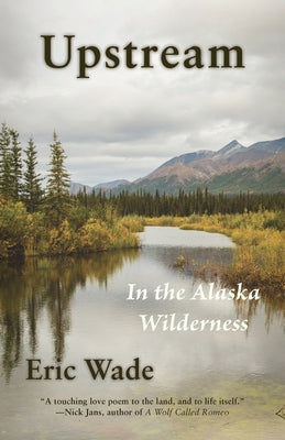 Upstream: In the Alaska Wilderness