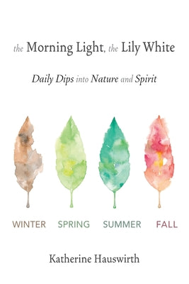 The Morning Light, The Lily White: Daily Dips into Nature and Spirit