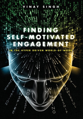 Finding Self Motivated Engagement: In the Hyper Driven World-of-Work