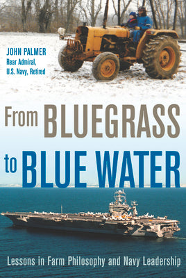 From Bluegrass to Blue Water: Lessons in Farm Philosophy and Navy Leadership