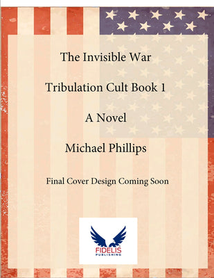 The Invisible War: Tribulation Cult Book 1: A Novel Volume 1