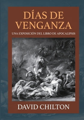 Dias de Venganza: Una exposición del libro de Apocalipsis