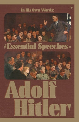 In His Own Words: The Essential Speeches of Adolf Hitler