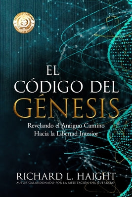 El Código del Génesis (The Genesis Code): Revelando el Antiguo Camino Hacia la Libertad Interior