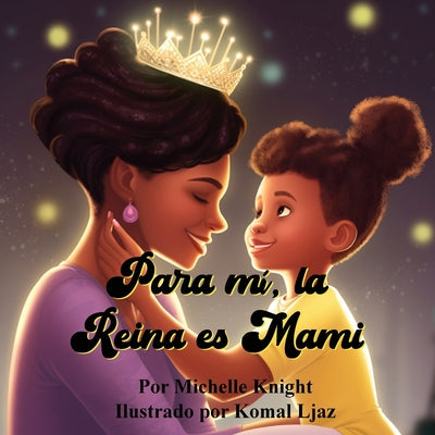 Para mí, la Reina es Mami