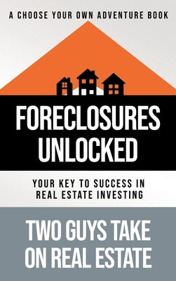 Foreclosures Unlocked: Your Key to Success in Real Estate Investing