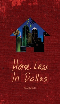 Home Less In Dallas: Earning Your Stripes with Nothing to Lose