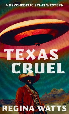 Texas Cruel: A Psychedelic Sci-Fi Western