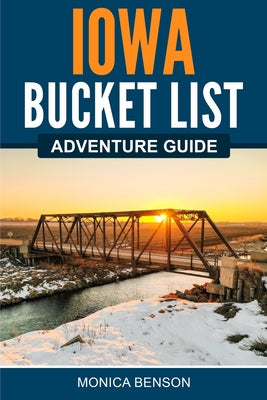 Iowa Bucket List Adventure Guide