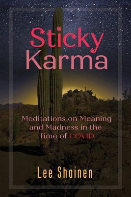 Sticky Karma: Meditations on Meaning and Madness in the Time of COVID