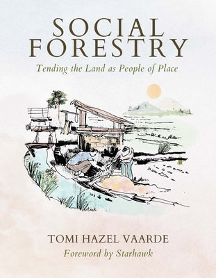 Social Forestry: Tending the Land as People of Place