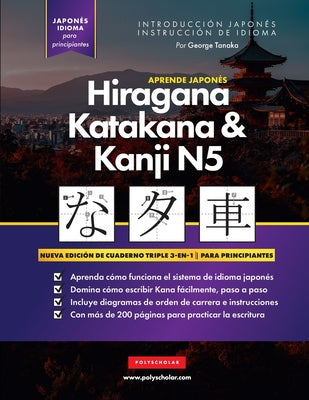 Aprende Japonés Hiragana, Katakana y Kanji N5 - Libro de Trabajo para Principiantes: La guía de estudio paso a paso fácil y el libro de práctica de es