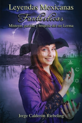 Leyendas Mexicanas Fantásticas: Misterio, pasión y brujería del río Lerma.