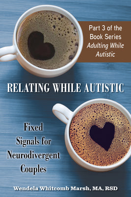 Relating While Autistic: Fixed Signals for Neurodivergent Couples