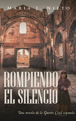 Rompiendo el Silencio: Ficción Histórica Sobre La Guerra Civil Española