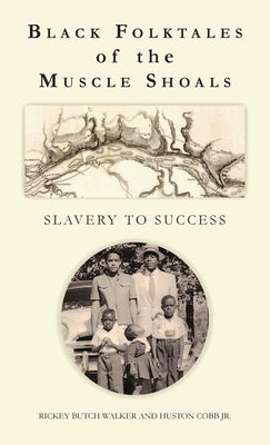 Black Folktales of the Muscle Shoals - Slavery to Success