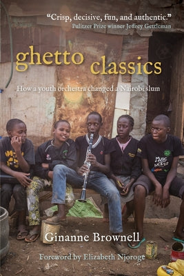 Ghetto Classics: How a Youth Orchestra Changed a Nairobi Slum