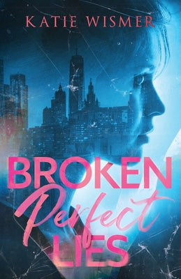 Broken Perfect Lies