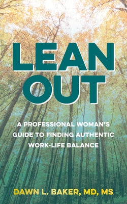 Lean Out: A Professional Woman's Guide to Finding Authentic Work-Life Balance