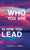 Who You Are is How You Lead