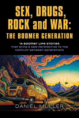 SEX, DRUGS, ROCK and WAR: The Boomer Generation