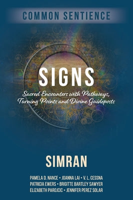 Signs: Sacred Encounters with Pathways, Turning Points, and Divine Guideposts