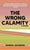 The Wrong Calamity: A Memoir