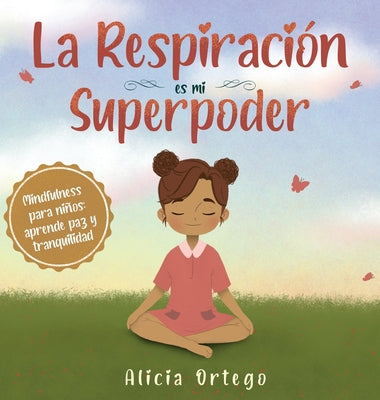 La Respiración es mi Superpoder: Mindfulness para niños, aprende paz y tranquilidad