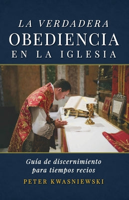 La Verdadera Obediencia en la Iglesia: Guía de discernimiento para tiempos recios