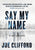 Say My Name: A True-Crime Novel