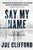 Say My Name: A True-Crime Novel