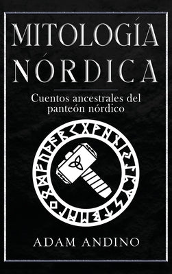 Mitología Nórdica: Cuentos ancestrales del panteón nórdico