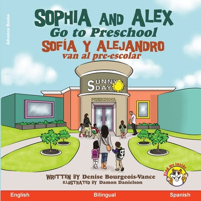 Sophia and Alex Go to Preschool: Sofía y Alejandro van al pre-escolar