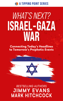 What's Next? Israel-Gaza War: Connecting Today's Headlines to Tomorrow's Prophetic Events