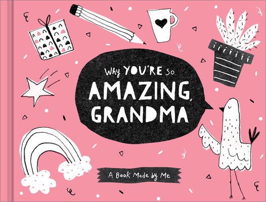 Why You're So Amazing, Grandma: A Fun Fill-In Book for Kids to Complete for Their Grandma