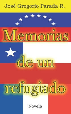 Memorias de un refugiado: Novela