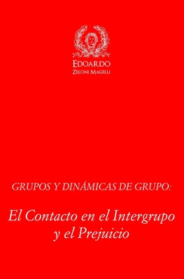 Grupos y Dinámicas de Grupo: El contacto en el Intergrupo y el Prejuicio