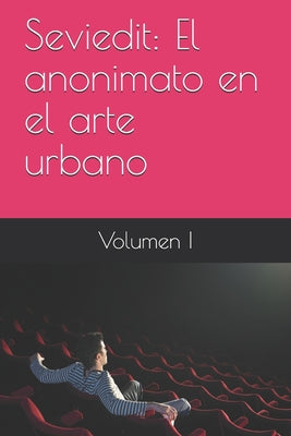 Seviedit: El anonimato en el arte urbano