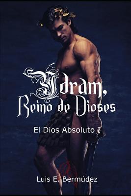 Ýdram, Reino de Dioses: El Dios Absoluto I