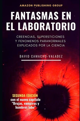 Fantasmas en el laboratorio: Creencias, supersticiones y fenómenos paranormales explicados por la ciencia