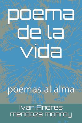 Poema de la Vida: Poemas Al Alma