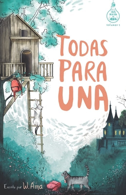 Todas para una (Serie Ideas en la casa del árbol. Volumen 1): Novela infantil-juvenil. Lectura de 8-9 a 11-12 años. Literatura Ficción. Libros para ni