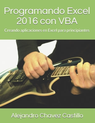 Programando Excel 2016 con VBA: Creando aplicaciones en Excel para principiantes