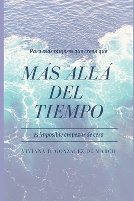 Más allá del Tiempo: Una Guía para tener confianza y poder pleno en sí misma