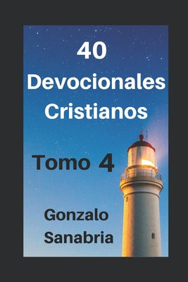 Devocionales cristianos. Tomo 4: Reflexiones cristianas - Predicas escritas